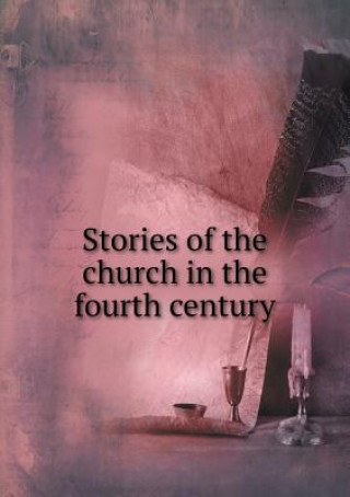 Stories of the Church in the Fourth Century