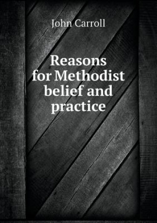 Reasons for Methodist Belief and Practice