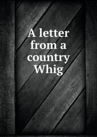 Letter from a Country Whig