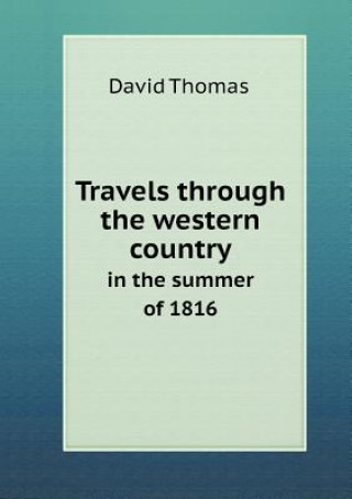 Travels Through the Western Country in the Summer of 1816