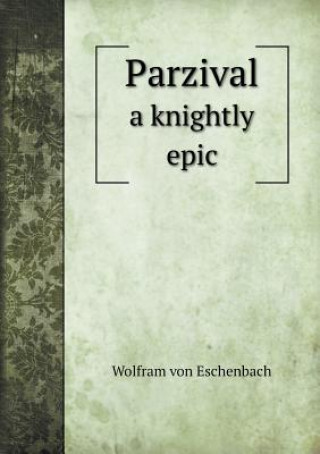 Parzival a Knightly Epic