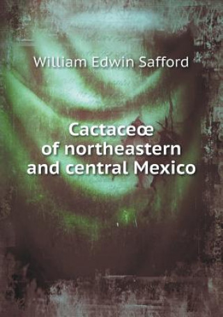 Cactaceoe of Northeastern and Central Mexico