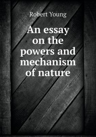Essay on the Powers and Mechanism of Nature