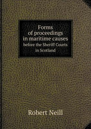 Forms of Proceedings in Maritime Causes Before the Sheriff Courts in Scotland