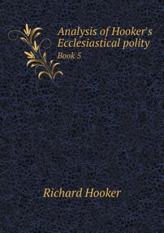 Analysis of Hooker's Ecclesiastical Polity Book 5