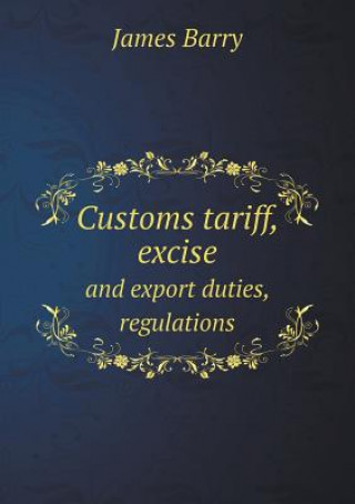 Customs Tariff, Excise and Export Duties, Regulations