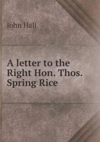 Letter to the Right Hon. Thos. Spring Rice