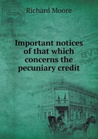 Important Notices of That Which Concerns the Pecuniary Credit