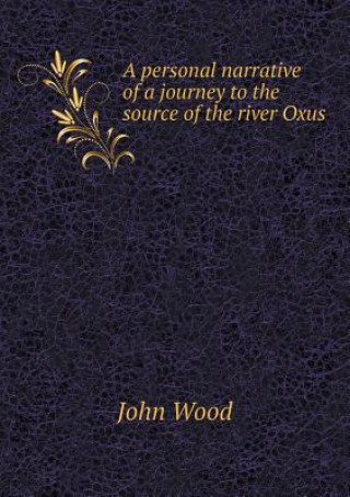 Personal Narrative of a Journey to the Source of the River Oxus