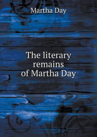 Literary Remains of Martha Day