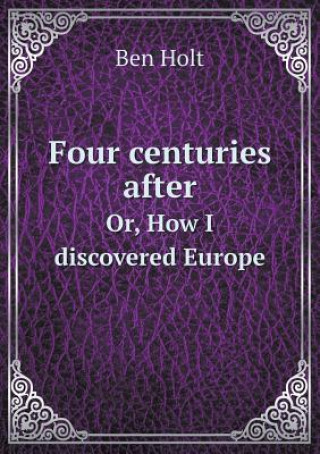 Four Centuries After Or, How I Discovered Europe