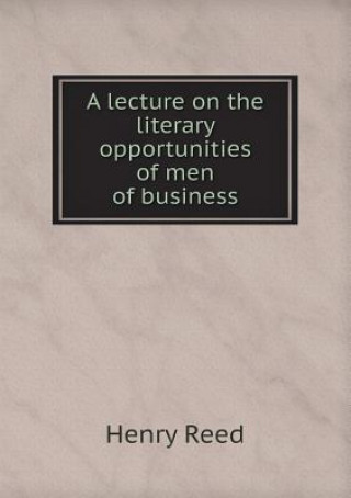 Lecture on the Literary Opportunities of Men of Business