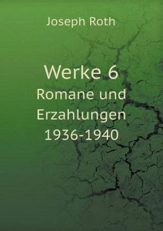 Werke 6 Romane Und Erzahlungen 1936-1940