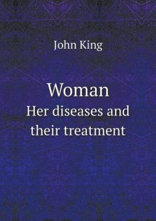 Woman Her Diseases and Their Treatment