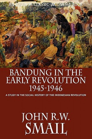 Bandung in the Early Revolution, 1945-1946