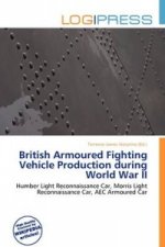 British Armoured Fighting Vehicle Production During World War II
