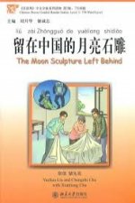 Moon Sculpture Left Behind - Chinese Breeze Graded Reader Level 3: 750 Words Level