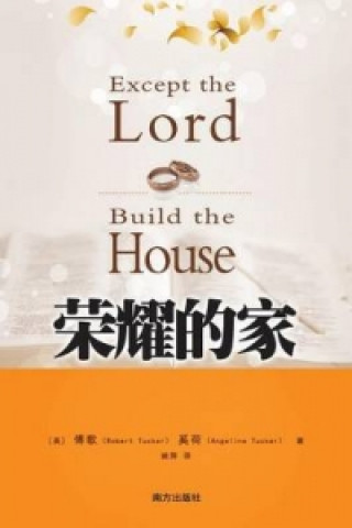 Except the Lord Build the House God's Keys for Marriage and Abundant Family Life