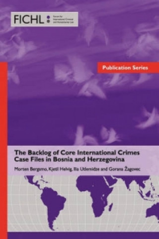 Backlog of Core International Crimes Case Files in Bosnia and Herzegovina