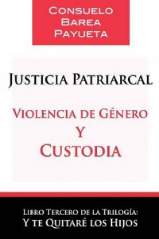 Justicia Patriarcal. Violencia de Genero y Custodia