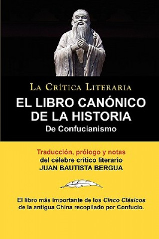 Libro Canonico de La Historia de Confucianismo. Confucio. Traducido, Prologado y Anotado Por Juan Bautista Bergua.