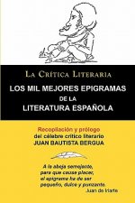 Mil Mejores Epigramas de La Literatura Espanola, Juan B. Bergua, Coleccion La Critica Literaria Por El Celebre Critico Literario Juan Bautista Ber