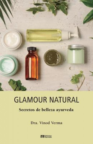 Glamour natural - Consejos de belleza ayurveda