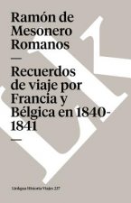 Recuerdos de Viaje Por Francia Y Belgica En 1840-1841
