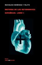 Historia de los heterodoxos espanoles. Libro I