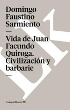 Vida de Juan Facundo Quiroga. Civilizacion Y Barbarie