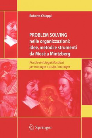 Problem Solving Nelle Organizzazioni: Idee, Metodi E Strumenti DA Mose a Mintzberg
