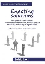 Enacting Solutions, Management Constellations an Innovative Approach to Problem-Solving and Decision-Making in Organizations
