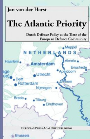 Atlantic Priority. Dutch Defence Policy at the Time of the European Defence Community