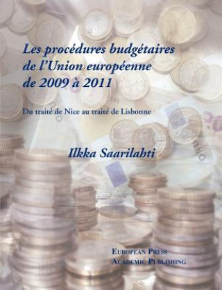 Les Procedures Budgetaires de L'Union Europeenne de 2009 a 2011 - Du Traite de Nice Au Traite de Lisbonne