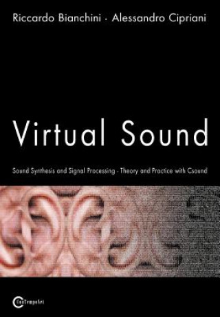 Virtual Sound - Sound Synthesis and Signal Processing - Theory and Practice with Csound