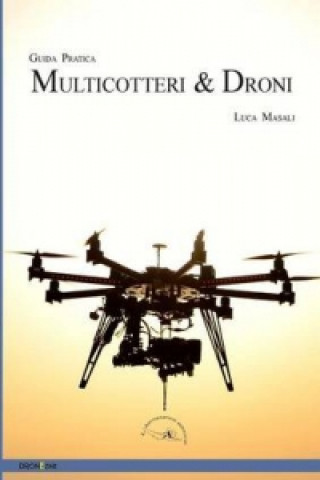 Quadricotteri, Multicotteri E Droni