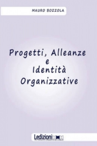 Progetti, Alleanze E Identit Organizzative