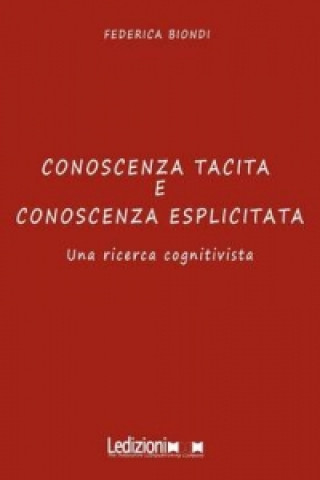 CONOSCENZA TACITA E CONOSCENZA ESPLICITATA Una Ricerca Cognitivista