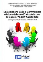 Mediazione Civile e Commerciale alla luce delle novita introdotte con la legge n. 98 del 9 Agosto 2013