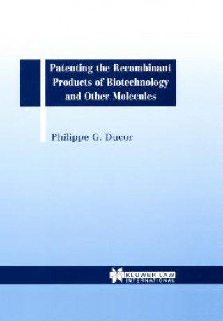 Patenting the Recombinant Products of Biotechnology and Other Molecules