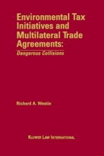 Environmental Tax Initiatives and Multilateral Trade Agreements: <i>Dangerous Collisions</i>