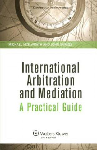 International Arbitration and Mediation: A Practical Guide
