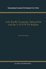 Asia Pacific Economic Integration and the GATT/WTO Regime