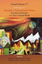 Towards a Transcultural Future: Literature and Society in a 'Post'-Colonial World 1