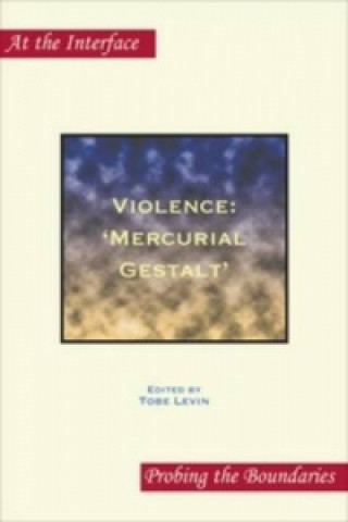 Violence: 'Mercurial Gestalt'