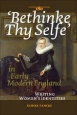 Bethinke Thy Selfe in Early Modern England