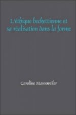 L'ethique Beckettienne et Sa Realisation Dans la Forme