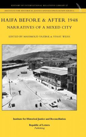 Haifa Before & After 1948 - Narratives of a Mixed City