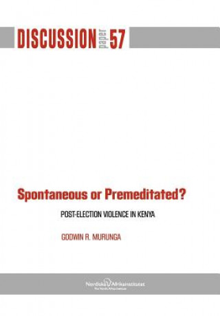 Spontaneous or Premiditated? Post-Election Violence in Kenya