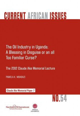 Oil Industry in Uganda; A Blessing in Disguise or an All Too Familiar Curse?